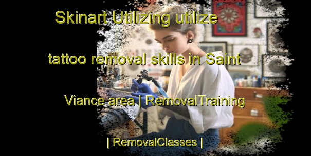 Skinart Utilizing utilize tattoo removal skills in Saint Viance area | RemovalTraining | RemovalClasses | SkinartTraining-France